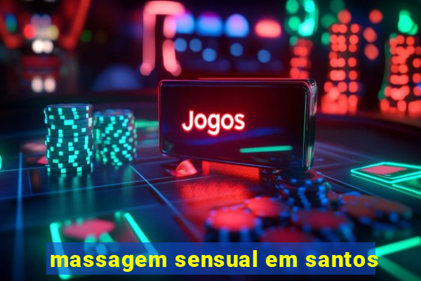 massagem sensual em santos